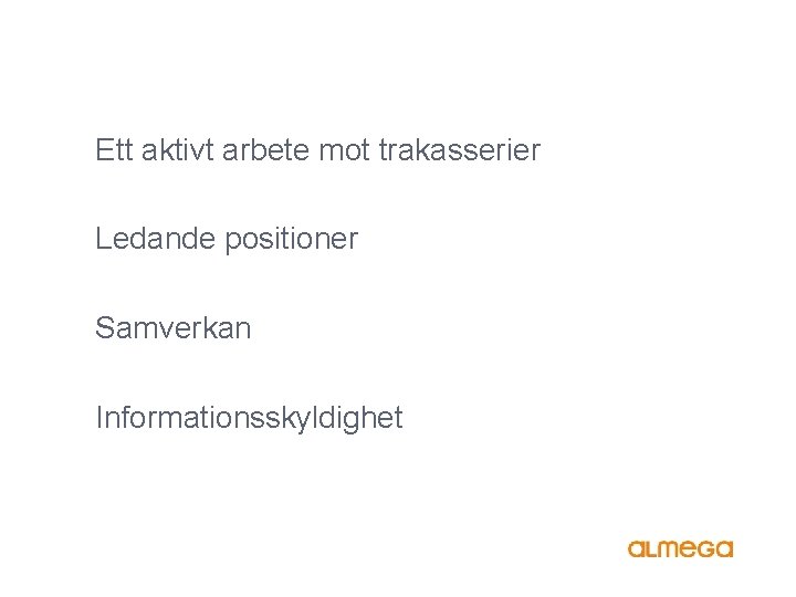 Ett aktivt arbete mot trakasserier Ledande positioner Samverkan Informationsskyldighet 