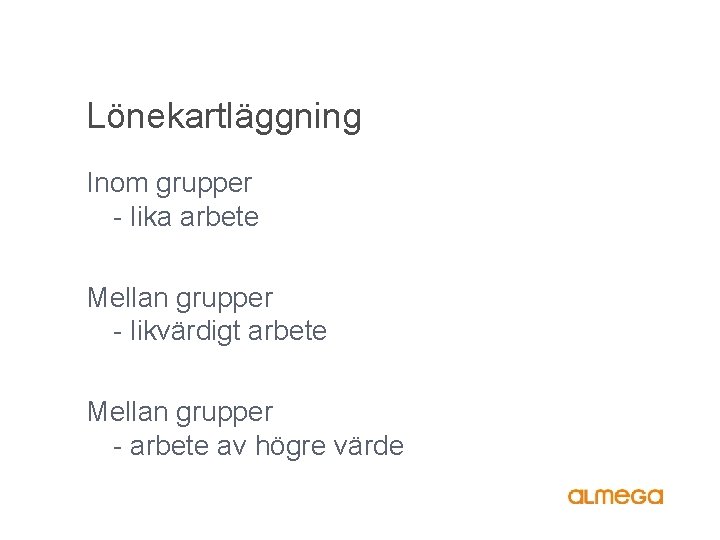 Lönekartläggning Inom grupper - lika arbete Mellan grupper - likvärdigt arbete Mellan grupper -