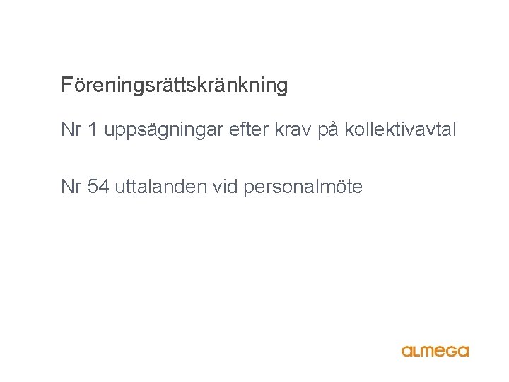 Föreningsrättskränkning Nr 1 uppsägningar efter krav på kollektivavtal Nr 54 uttalanden vid personalmöte 