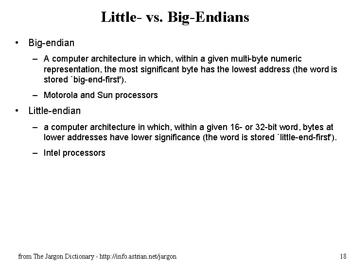 Little- vs. Big-Endians • Big-endian – A computer architecture in which, within a given