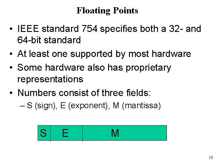 Floating Points • IEEE standard 754 specifies both a 32 - and 64 -bit