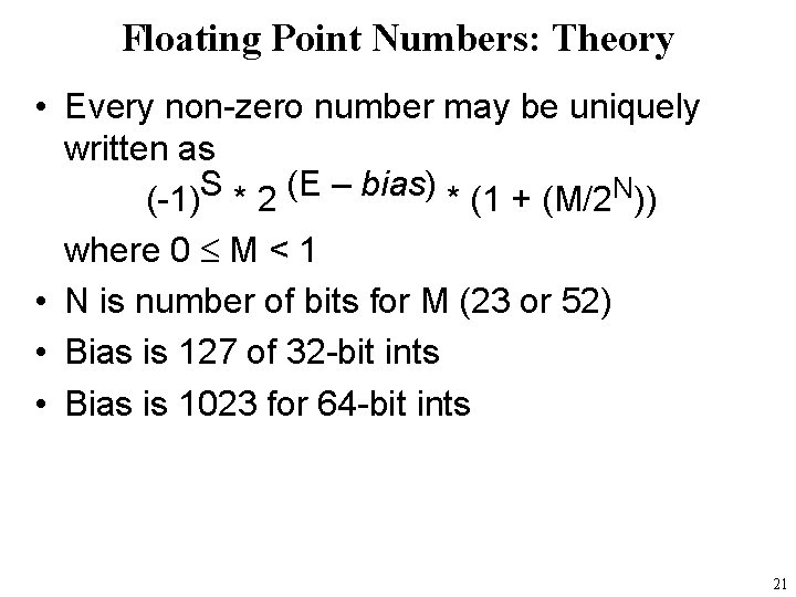 Floating Point Numbers: Theory • Every non-zero number may be uniquely written as (-1)S