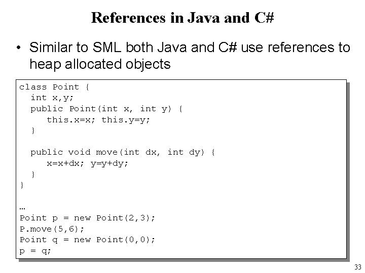 References in Java and C# • Similar to SML both Java and C# use