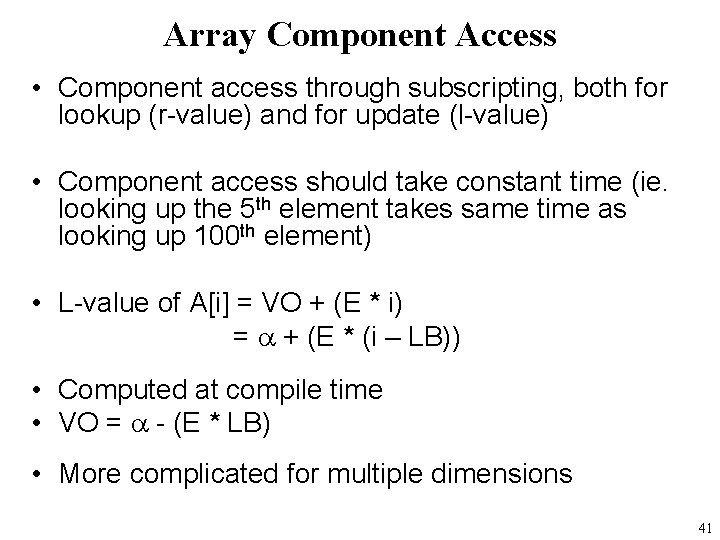 Array Component Access • Component access through subscripting, both for lookup (r-value) and for