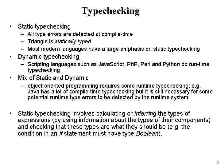 Typechecking • Static typechecking – All type errors are detected at compile-time – Triangle