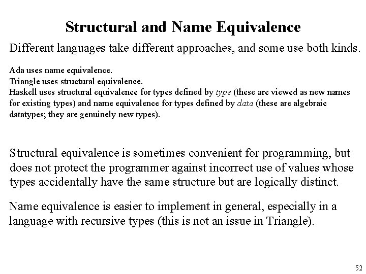 Structural and Name Equivalence Different languages take different approaches, and some use both kinds.