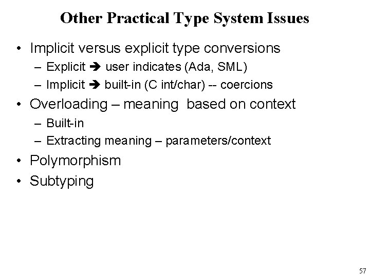 Other Practical Type System Issues • Implicit versus explicit type conversions – Explicit user