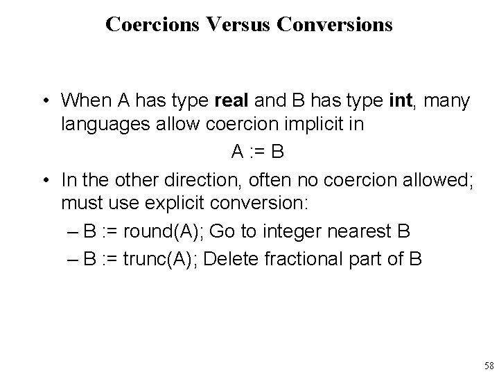 Coercions Versus Conversions • When A has type real and B has type int,