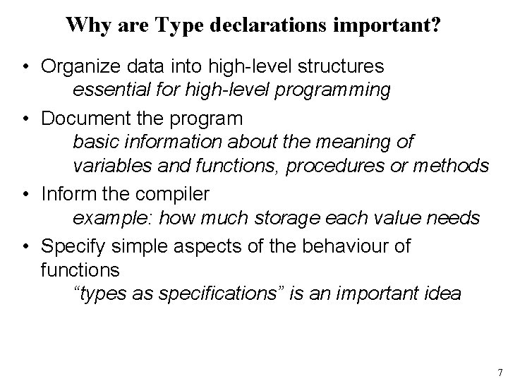 Why are Type declarations important? • Organize data into high-level structures essential for high-level