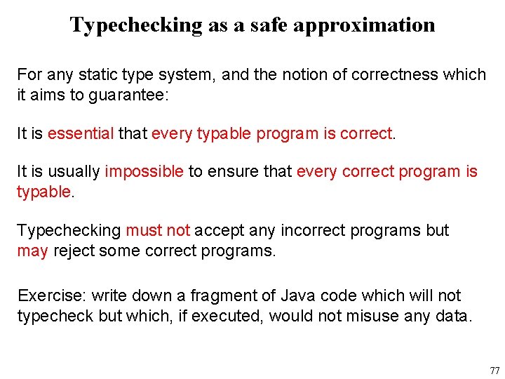 Typechecking as a safe approximation For any static type system, and the notion of