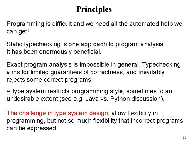 Principles Programming is difficult and we need all the automated help we can get!
