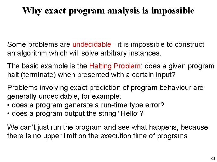 Why exact program analysis is impossible Some problems are undecidable - it is impossible