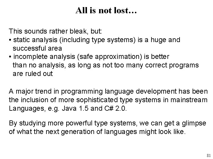 All is not lost… This sounds rather bleak, but: • static analysis (including type