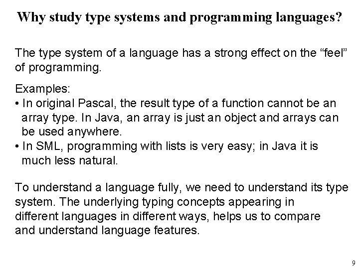 Why study type systems and programming languages? The type system of a language has