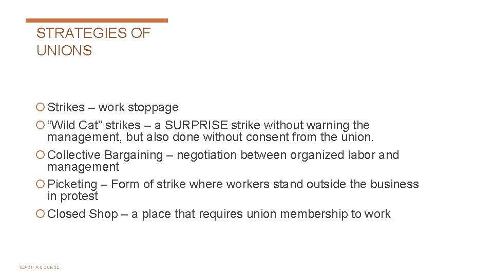 STRATEGIES OF UNIONS Strikes – work stoppage “Wild Cat” strikes – a SURPRISE strike