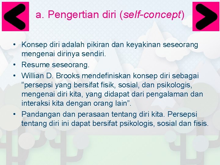 a. Pengertian diri (self-concept) • Konsep diri adalah pikiran dan keyakinan seseorang mengenai dirinya