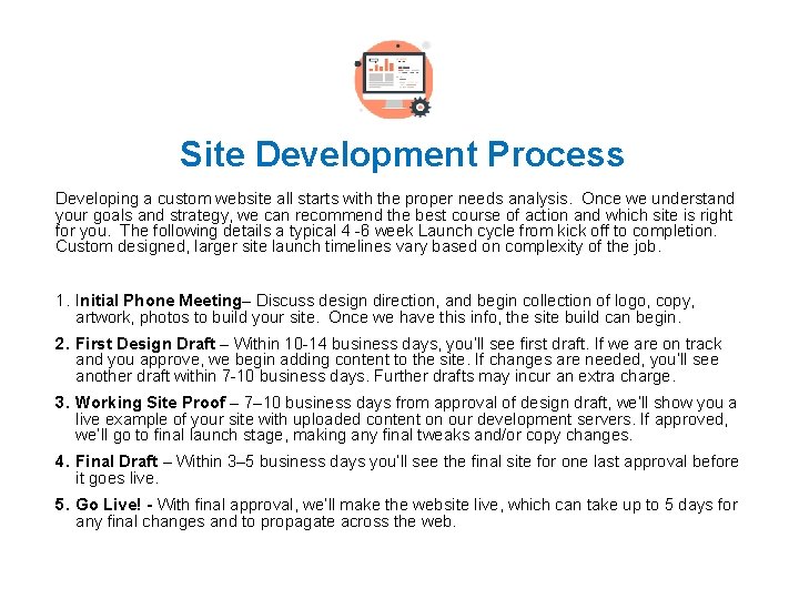 Site Development Process Developing a custom website all starts with the proper needs analysis.