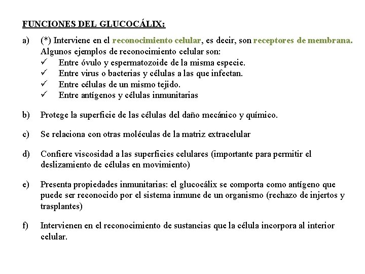 FUNCIONES DEL GLUCOCÁLIX: a) (*) Interviene en el reconocimiento celular, es decir, son receptores
