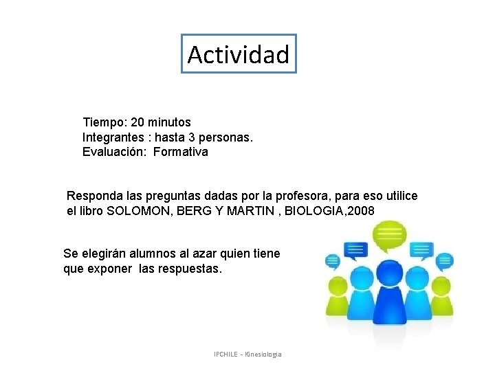 Actividad Tiempo: 20 minutos Integrantes : hasta 3 personas. Evaluación: Formativa Responda las preguntas