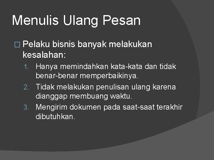 Menulis Ulang Pesan � Pelaku bisnis banyak melakukan kesalahan: 1. Hanya memindahkan kata-kata dan