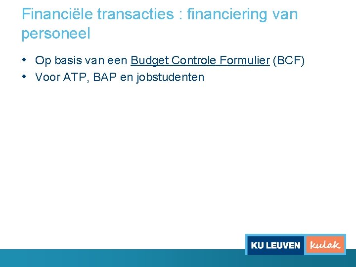 Financiële transacties : financiering van personeel • Op basis van een Budget Controle Formulier