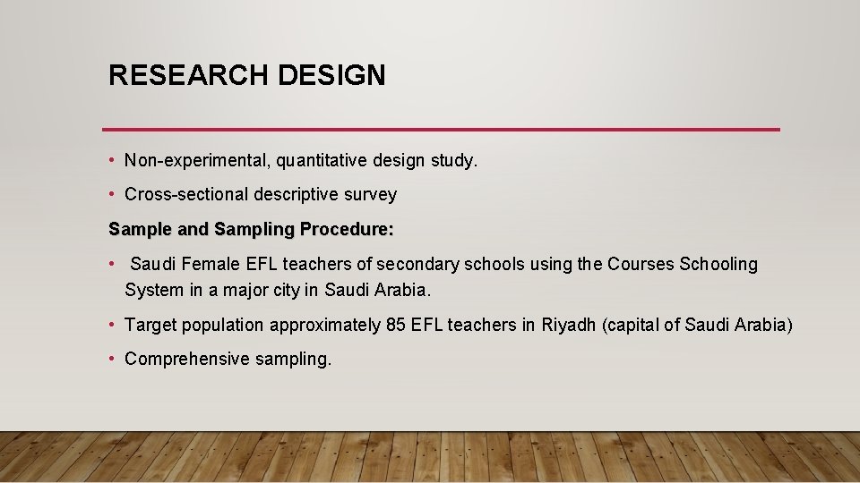 RESEARCH DESIGN • Non-experimental, quantitative design study. • Cross-sectional descriptive survey Sample and Sampling