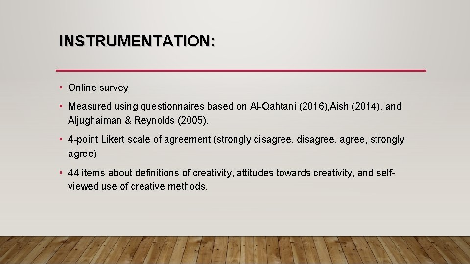 INSTRUMENTATION: • Online survey • Measured using questionnaires based on Al-Qahtani (2016), Aish (2014),