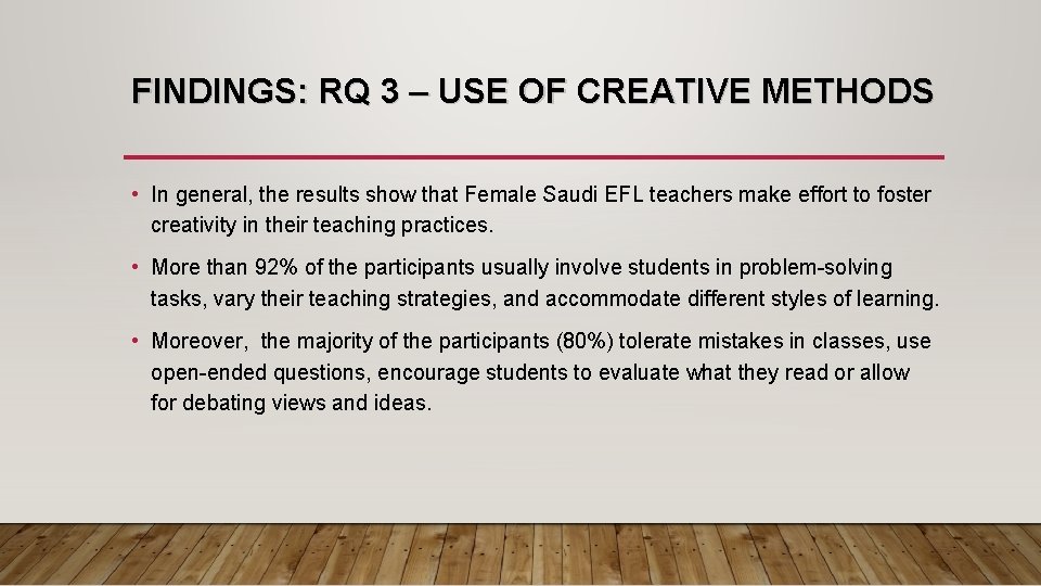 FINDINGS: RQ 3 – USE OF CREATIVE METHODS • In general, the results show