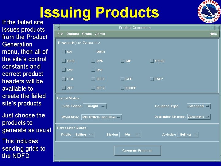 Issuing Products If the failed site issues products from the Product Generation menu, then