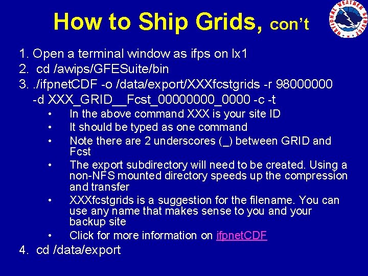 How to Ship Grids, con’t 1. Open a terminal window as ifps on lx