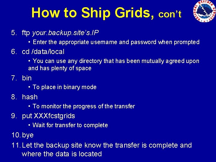 How to Ship Grids, con’t 5. ftp your. backup. site’s. IP • Enter the