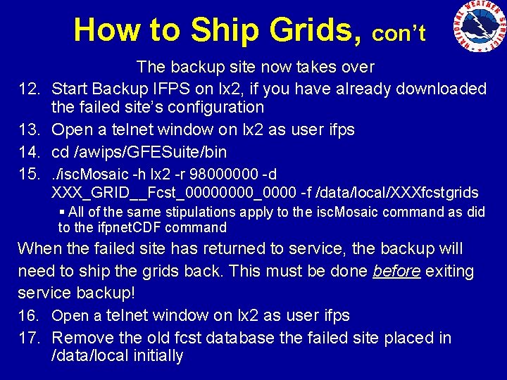 How to Ship Grids, con’t 12. 13. 14. 15. The backup site now takes