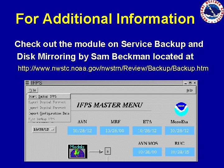 For Additional Information Check out the module on Service Backup and Disk Mirroring by