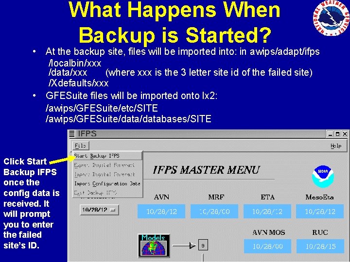 What Happens When Backup is Started? • At the backup site, files will be