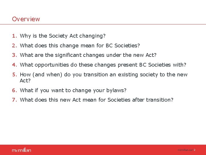 Overview 1. Why is the Society Act changing? 2. What does this change mean