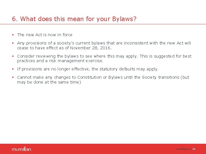 6. What does this mean for your Bylaws? § The new Act is now