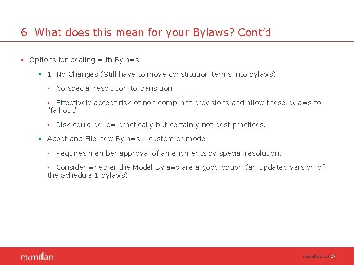 6. What does this mean for your Bylaws? Cont’d § Options for dealing with