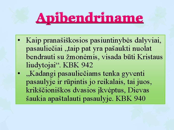 Apibendriname • Kaip pranašiškosios pasiuntinybės dalyviai, pasauliečiai „taip pat yra pašaukti nuolat bendrauti su