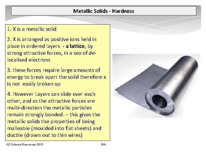 Metallic Solids - Hardness 1. X is a metallic solid 2. X is arranged