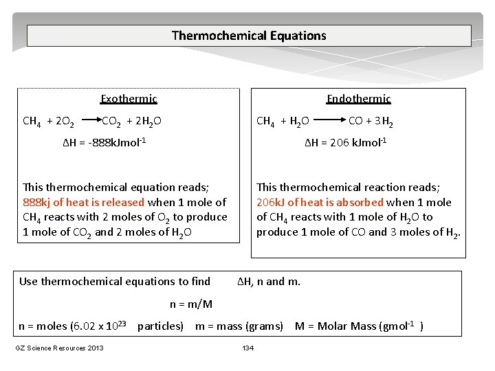 Thermochemical Equations Exothermic CH 4 + 2 O 2 Endothermic CO 2 + 2