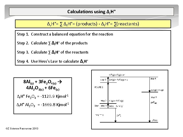 Calculations using ∆r. H°= ∑ ∆f. H°= (products) - ∆f. H°= ∑(reactants) Step 1.