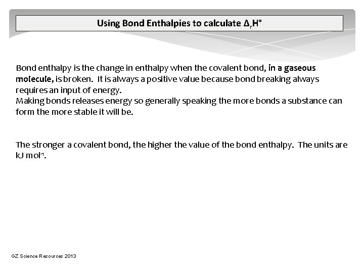 Using Bond Enthalpies to calculate ∆r. H° Bond enthalpy is the change in enthalpy