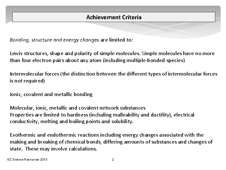 Achievement Criteria Bonding, structure and energy changes are limited to: Lewis structures, shape and
