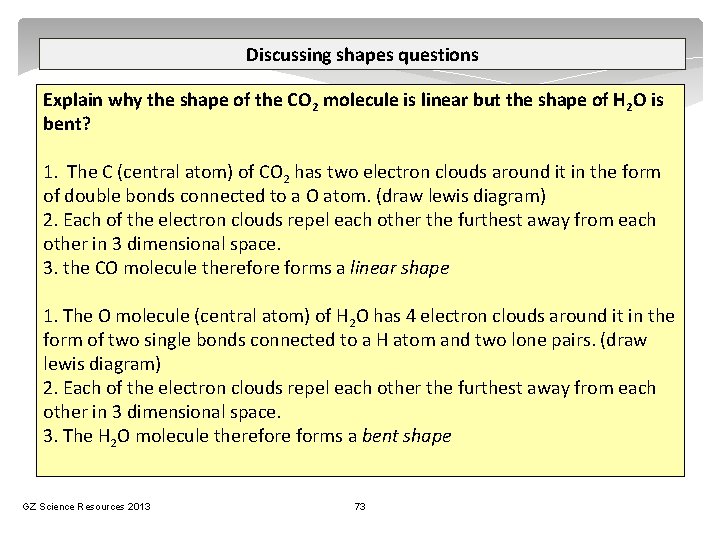 Discussing shapes questions Explain why the shape of the CO 2 molecule is linear