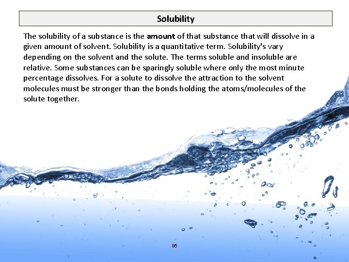 Solubility The solubility of a substance is the amount of that substance that will
