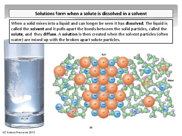 Solutions form when a solute is dissolved in a solvent When a solid mixes