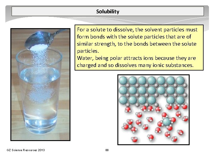 Solubility For a solute to dissolve, the solvent particles must form bonds with the