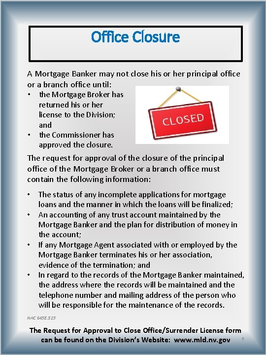 Office Closure A Mortgage Banker may not close his or her principal office or