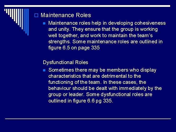 o Maintenance Roles n Maintenance roles help in developing cohesiveness and unity. They ensure