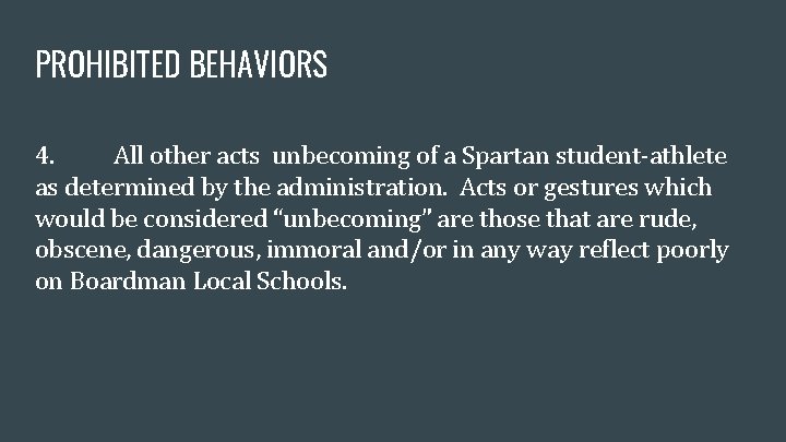 PROHIBITED BEHAVIORS 4. All other acts unbecoming of a Spartan student-athlete as determined by